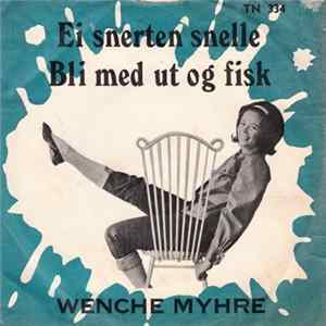 Wenche Myhre - Ei Snerten Snelle / Bli Med Ut Og Fisk mp3