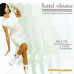 Γιώργος Θεοδοσιάδης - Fluted Vibrator - A Celluloid Experience From Greece mp3