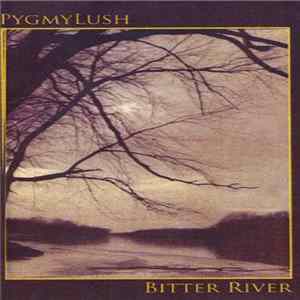 Pygmy Lush - Bitter River mp3