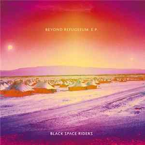 Black Space Riders - Beyond Refugeeum E.P. mp3