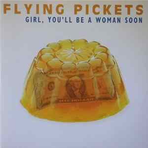 Flying Pickets - Girl, You'll Be A Woman Soon mp3