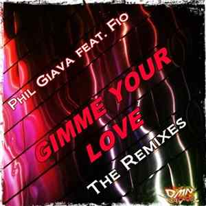 Phil Giava Feat. Fio - Gimme Your Love (The Remixes) mp3