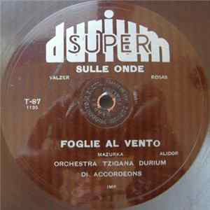 Orchestra Tzigana Durium Di Accordeons - Sule Onde / Foglie Al Vento mp3