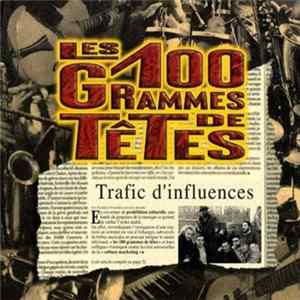 Les 100 Grammes De Têtes - Trafic D'Influences mp3