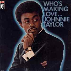 Johnnie Taylor - Who's Making Love mp3