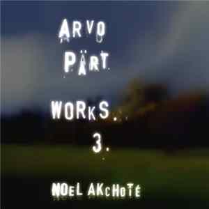 Arvo Pärt, Noël Akchoté - Works Vol. 3 (Arranged For Guitar) mp3