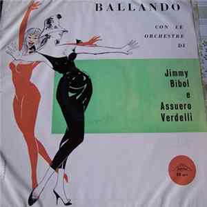 Assuero Verdelli E Il Suo Complesso / Jimmy Bibol And His Orchestra - Ballando Con Le Orchestre Di Jimmy Bibol E Assuero Verdelli mp3
