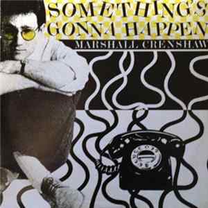 Marshall Crenshaw - Something's Gonna Happen / She Can't Dance mp3