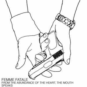 Femme Fatale - From The Abundance Of The Heart, The Mouth Speaks mp3