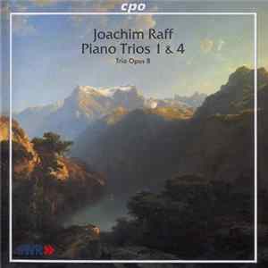 Joachim Raff ???? Trio Opus 8 - Piano Trios No 1 & 4 mp3
