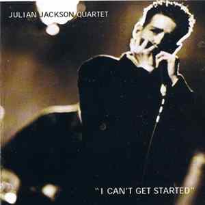 Julian Jackson Quartet - I Can't Get Started mp3