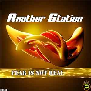 Another Station - Fear Is Not Real mp3