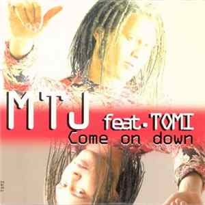 M.T.J. Feat. Tomi - Come On Down mp3