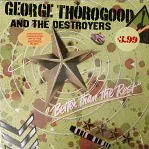 George Thorogood And The Destroyers - Better Than The Rest mp3