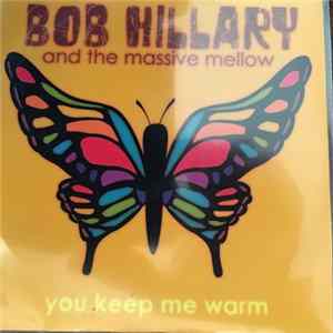 Bob Hillary And The Massive Mellow - You Keep Me Warm mp3