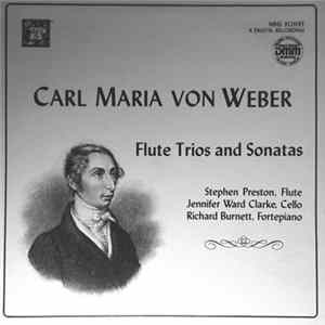Carl Maria von Weber, Stephen Preston, Jennifer Ward Clarke, Richard Burnett - Flute Trios and Sonatas mp3
