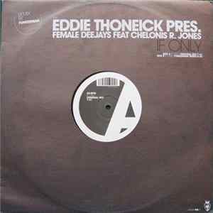Eddie Thoneick Pres. Female Deejays Feat Chelonis R. Jones - If Only mp3