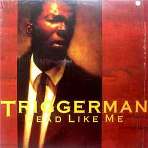 Triggerman - Dead Like Me mp3