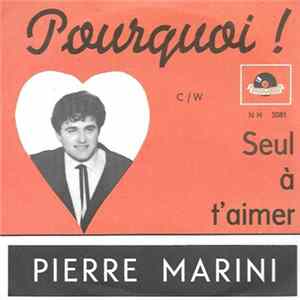 Pierre Marini - Pourquoi - Seul A T'Aimer mp3