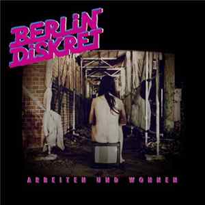Berlin Diskret - Arbeiten Und Wohnen mp3