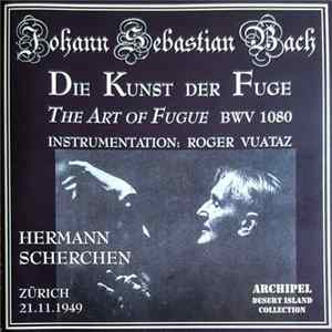 Johann Sebastian Bach - Hermann Scherchen - Die Kunst Der Fuge = The Art Of Fugue, BWV 1080 (Instrumentation: Roger Vuataz) mp3