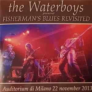 The Waterboys - The Waterboys Presents Fisherman’s Blues - Auditorium Di Milano 22 November 2013 mp3