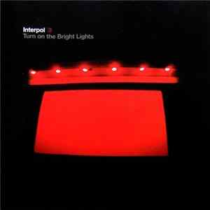 Interpol - Turn On The Bright Lights mp3
