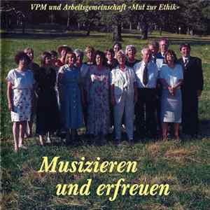 VPM Und Arbeitsgemeinschaft «Mut Zur Ethik» - Musizieren Und Erfreuen mp3