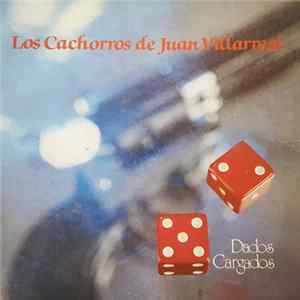 Los Cachorros de Juan Villarreal - Dados Cargados mp3