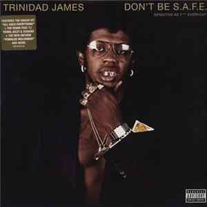 Trinidad James - Don't Be S.A.F.E. - Sensitive As F*** Everyday mp3