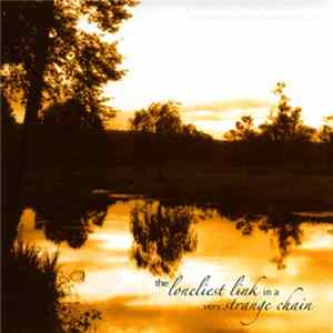 Various - The Loneliest Link In A Very Strange Chain mp3