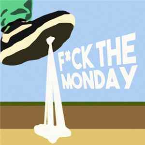 Fck The Monday - F*ck The Monday mp3