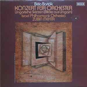 Béla Bartók - Israel Philharmonic Orchestra, Zubin Mehta - Konzert Für Orchester / Ungarische Skizzen (Bilder Aus Ungarn) mp3