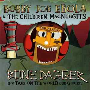 Bobby Joe Ebola & The Children MacNuggits - Bone Dagger mp3