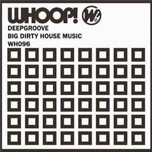 Deepgroove - Big Dirty House Music mp3
