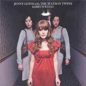 Jenny Lewis With The Watson Twins - Rabbit Fur Coat mp3