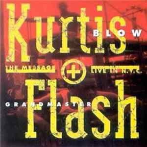 Kurtis Blow / Grandmaster Flash - The Message Live In N.Y.C. mp3