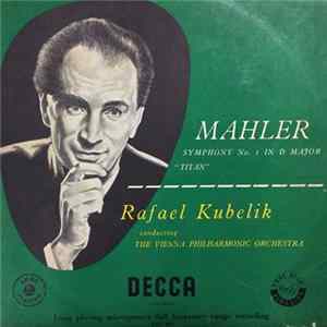 Mahler - Rafael Kubelik Conducting The The Vienna Philharmonic Orchestra - Symphony No. 1 In D Major "Titan" mp3