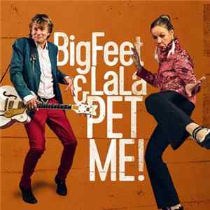 Bigfeet & LaLa - Pet Me! mp3