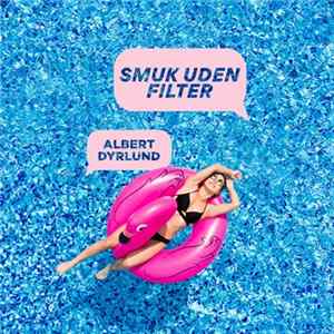 Albert Dyrlund - Smuk Uden Filter mp3