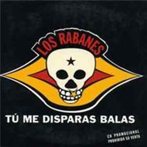 Los Rabanes - Tú Me Disparas Balas mp3