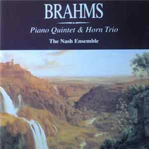 The Nash Ensemble - Brahms Piano Quintet & Horn Trio mp3