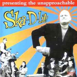 Ska-D-Lite - Presenting The Unapproachable Ska-D-Lite mp3