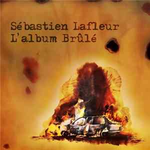 Sébastien Lafleur - L'album Brûlé mp3