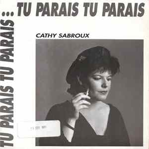 Cathy Sabroux - Tu Parais Tu Parais mp3