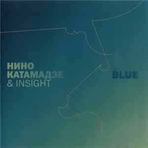 Нино Катамадзе & Insight - Blue mp3