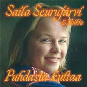 Saila Seurujärvi & Valkia - Puhdasta Kultaa mp3