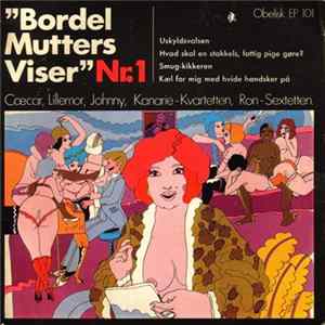 Cæcar, Lillemor, Johnny, Kanarie-Kvartetten, Ron-Sextetten - Bordel Mutters Viser - Nr.1 mp3
