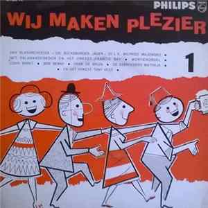 Das Blasorchester "Die Bückeburger Jager", Het Salamanderkoor, Het Orkest Francis Bay, Mortierorgel, Louis Baret, Bob Benny, Henk De Bruin, De Gebroeders Matthijs, Het Orkest Tony Vess - Wij Maken Plezier - No. 1 mp3