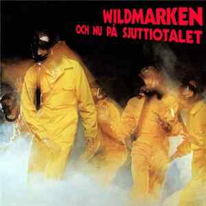 Wildmarken - Och Nu På Sjuttiotalet mp3